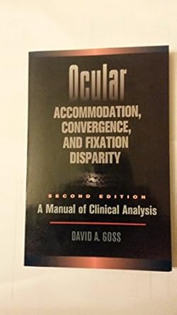 ocular accommodation convergence and fixation disparity a manual of clinical analysis 1st edition david a
