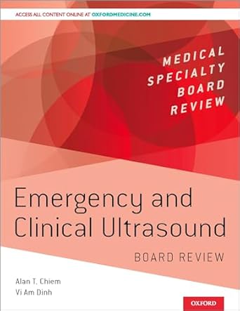 emergency and clinical ultrasound board review 1st edition alan chiem ,vi am dinh 0190696826, 978-0190696825