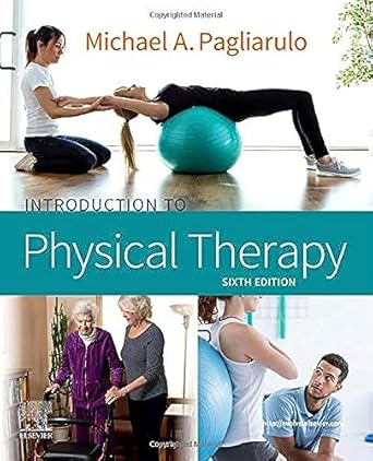 introduction to physical therapy 1st edition michael a pagliarulo pt ma ba bs edd 0323673481, 978-0323673488