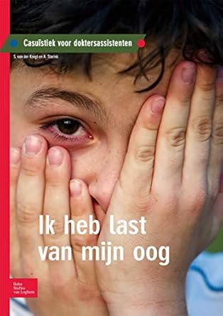 ik heb last van mijn oog casuistiek voor doktersassistenten 1st edition s van der krogt ,a starink