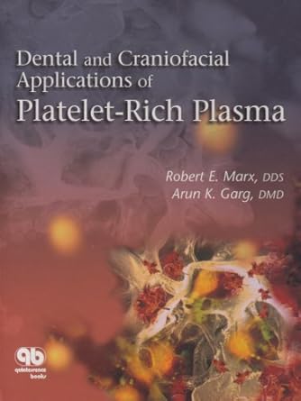 dental and craniofacial applications of platelet rich plasma 1st edition robert e marx ,arun k garg