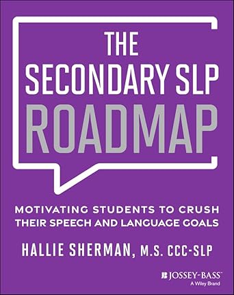 the secondary slp roadmap motivating students to crush their speech and language goals 1st edition hallie