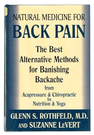 natural medicine for back pain the best alternative methods for banishing backache from acupressure and