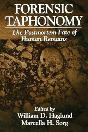 forensic taphonomy the postmortem fate of human remains 1st edition marcella h sorg ,william d haglund