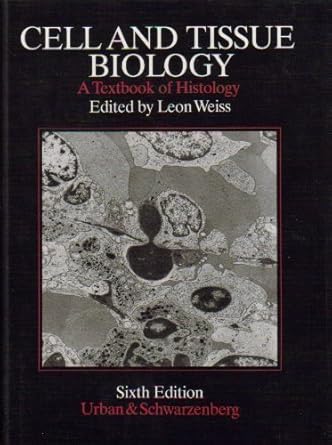 cell and tissue biology a textbook of histology 1st edition leon weiss 0806721766, 978-0806721767