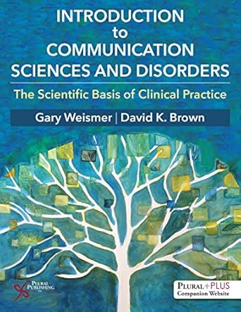 introduction to communication sciences and disorders the scientific basis of clinical practice 1st edition