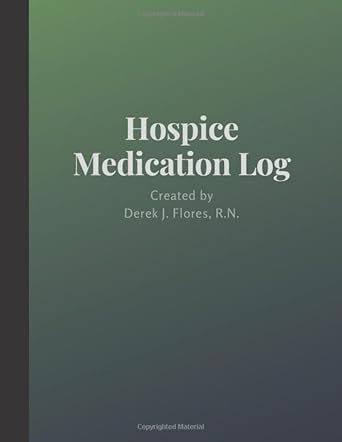hospice medication log empowering patients and caregivers 1st edition derek j flores r n 1099482348,