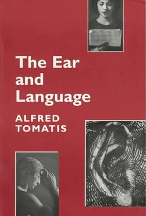 the ear and language 1st edition alfred a tomatis ,billie m thompson 0969707983, 978-0969707981