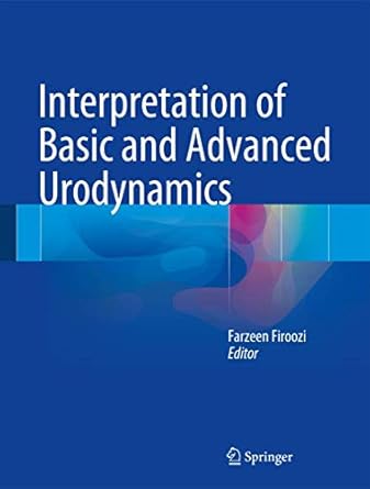 interpretation of basic and advanced urodynamics 1st edition farzeen firoozi 3319432451, 978-3319432458