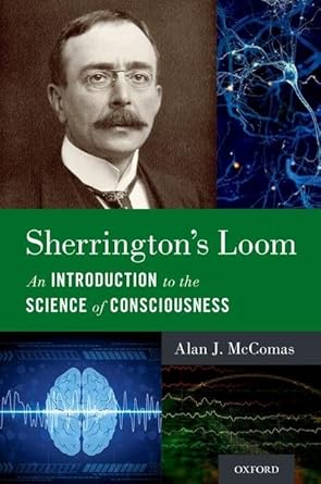 sherringtons loom an introduction to the science of consciousness 1st edition alan j mccomas 0190936541,