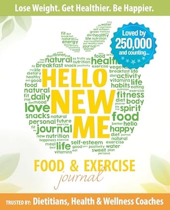 hello new me a daily food and exercise journal to help you become the best version of yourself 1st edition