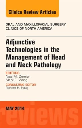 adjunctive technologies in the management of head and neck pathology an issue of oral and maxillofacial