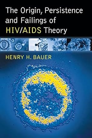 the origin persistence and failings of hiv/aids theory 1st edition henry h bauer 0786430486, 978-0786430482