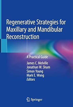 regenerative strategies for maxillary and mandibular reconstruction a practical guide 1st edition james c