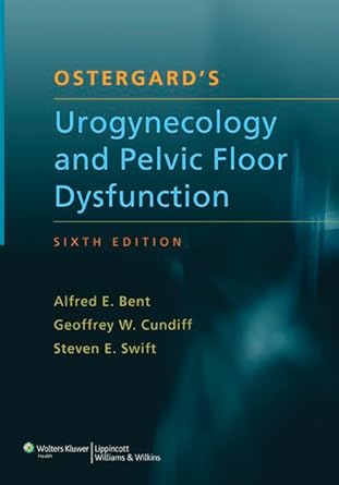 ostergards urogynecology and pelvic floor dysfunction 1st edition alfred e bent md ,geoffrey w cundiff md