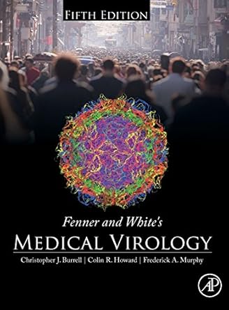 fenner and whites medical virology 1st edition christopher j burrell ,colin r howard ,frederick a murphy