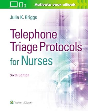 telephone triage protocols for nurses 1st edition julie k briggs rn bsn mha 197513687x, 978-1975136871