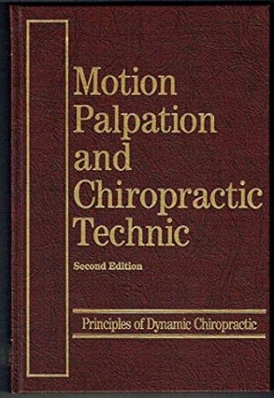 motion palpation and chiropractic technique principles dynamic chiropractic 1st edition r c schafer