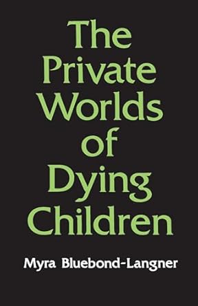 the private worlds of dying children 1st edition myra bluebond langner 0691028206, 978-0691028200