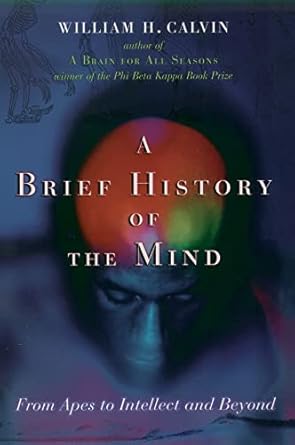 a brief history of the mind from apes to intellect and beyond 1st edition william h calvin 0195159071,
