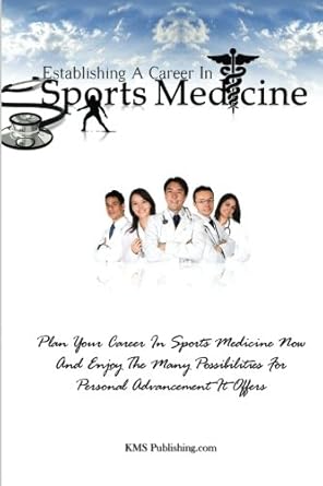 establishing a career in sports medicine plan your career in sports medicine now and enjoy the many