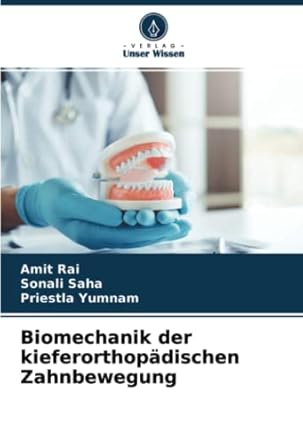 biomechanik der kieferorthopadischen zahnbewegung 1st edition amit rai ,sonali saha ,priestla yumnam
