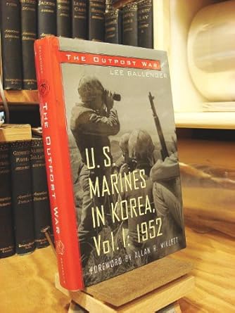 the outpost war u s marines in korea vol 1 1952 1st edition lee ballenger ,allan r millett 1574882414,