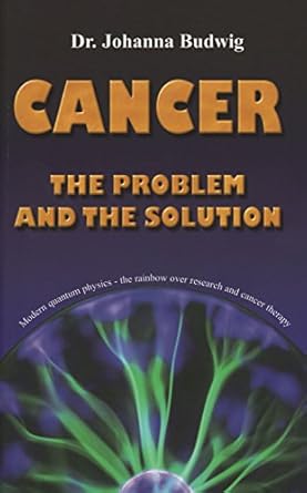 cancer the problem and the solution 1st edition johanna budwig ,sprachendienste holtz stosch 3981050215,