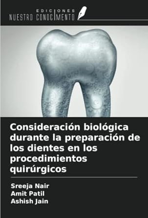 consideracion biologica durante la preparacion de los dientes en los procedimientos quirurgicos 1st edition