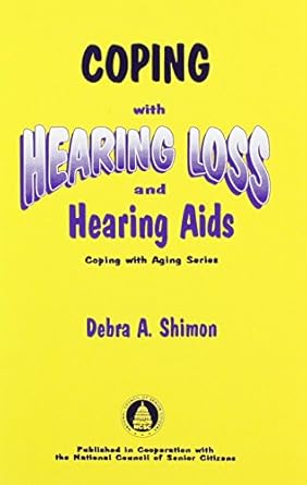coping with hearing loss and hearing aids 1st edition debra a shimon 1879105454, 978-1879105454