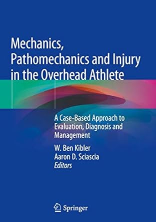 mechanics pathomechanics and injury in the overhead athlete a case based approach to evaluation diagnosis and