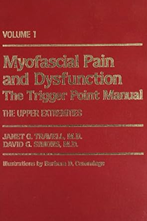 myofascial pain and dysfunction vol 1 the trigger point manual the upper extremities 1st edition janet