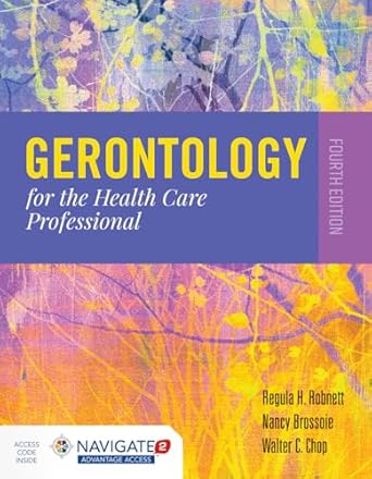 gerontology for the health care professional 1st edition regula h robnett ,nancy brossoie ,walter c chop