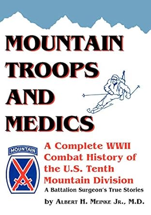 mountain troops and medics a complete world war ii combat history of the u s tenth mountain division a battle