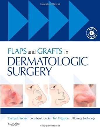 flaps and grafts in dermatologic surgery text with dvd 1st edition thomas e rohrer md ,jonathan l cook md