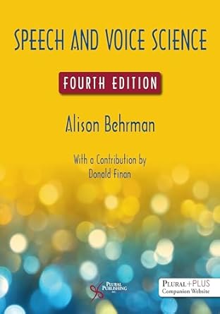 speech and voice science 1st edition alison behrman 1635503221, 978-1635503227