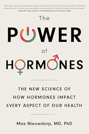 the power of hormones the new science of how hormones impact every aspect of our health 1st edition max