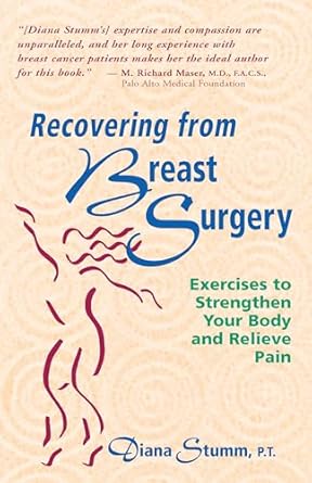 recovering from breast surgery exercises to strengthen your body and relieve pain 1st edition diana stumm
