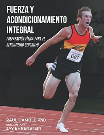 fuerza y acondicionamiento integral preparacion fisica para el rendimiento deportivo 1st edition paul gamble