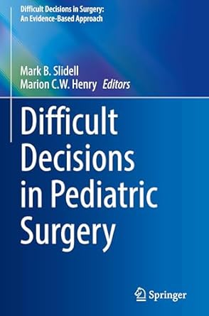 difficult decisions in pediatric surgery 1st edition mark b slidell ,marion c w henry 3031804678,