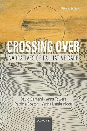 crossing over narratives of palliative care 1st edition david barnard ,anna towers ,patricia boston ,yanna