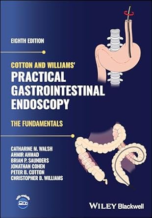 cotton and williams practical gastrointestinal endoscopy the fundamentals 1st edition catharine m walsh
