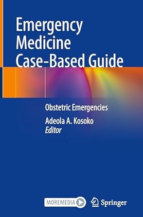 emergency medicine case based guide obstetric emergencies 1st edition adeola a kosoko 3031701178,