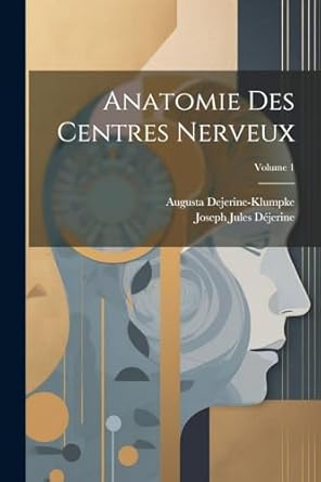anatomie des centres nerveux volume 1 1st edition joseph jules dejerine ,augusta dejerine klumpke 1021186937,