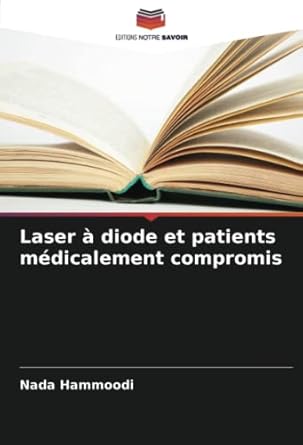 laser a diode et patients medicalement compromis 1st edition nada hammoodi 6205221179, 978-6205221174