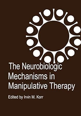 the neurobiologic mechanisms in manipulative therapy 1st edition i m korr 1468489046, 978-1468489040
