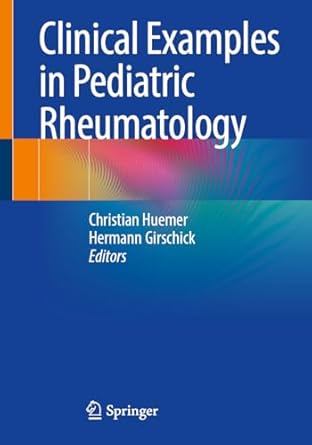 clinical examples in pediatric rheumatology 1st edition christian huemer ,hermann girschick 3662687313,