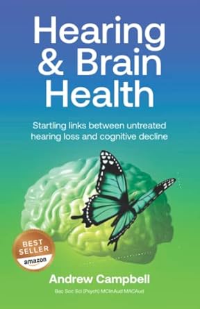 hearing and brain health startling links between untreated hearing loss and cognitive decline 1st edition