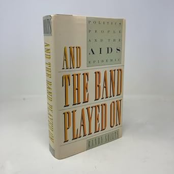 and the band played on politics people and the aids epidemic 1st edition randy shilts 0312009941,