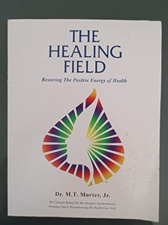 the healing field 1st edition m t morter 0944994032, 978-0944994030